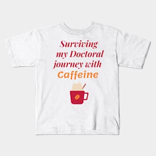 Phd scholar doctoral coffee themed Kids T-Shirt